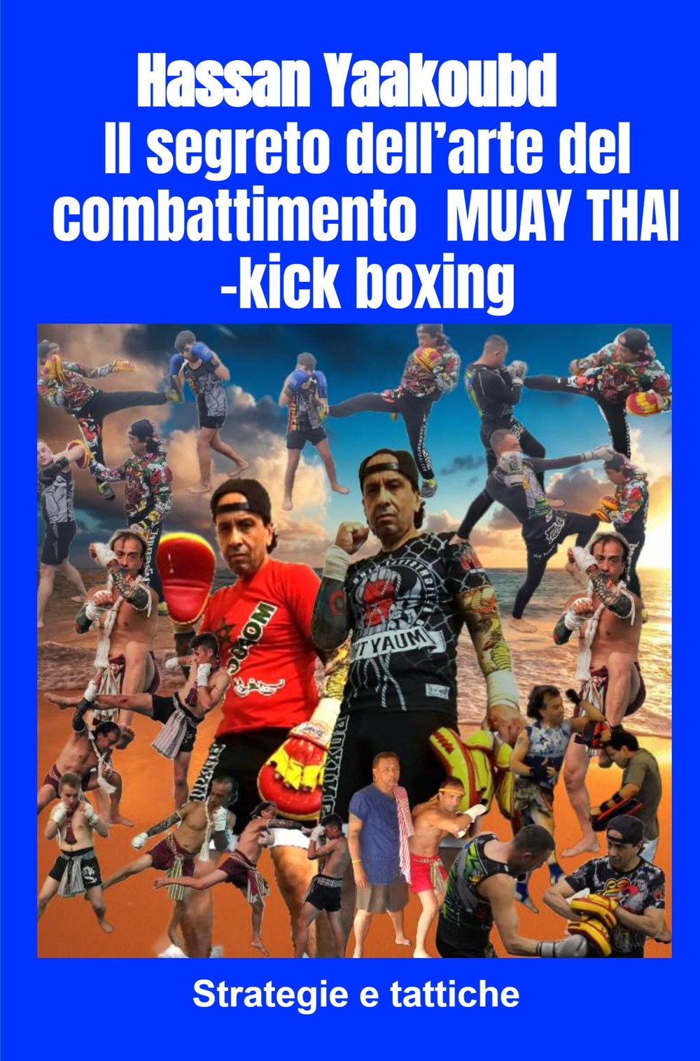 Il segreto dell'arte del combattimento Muay Thai-kick boxing. Strategie e tattiche