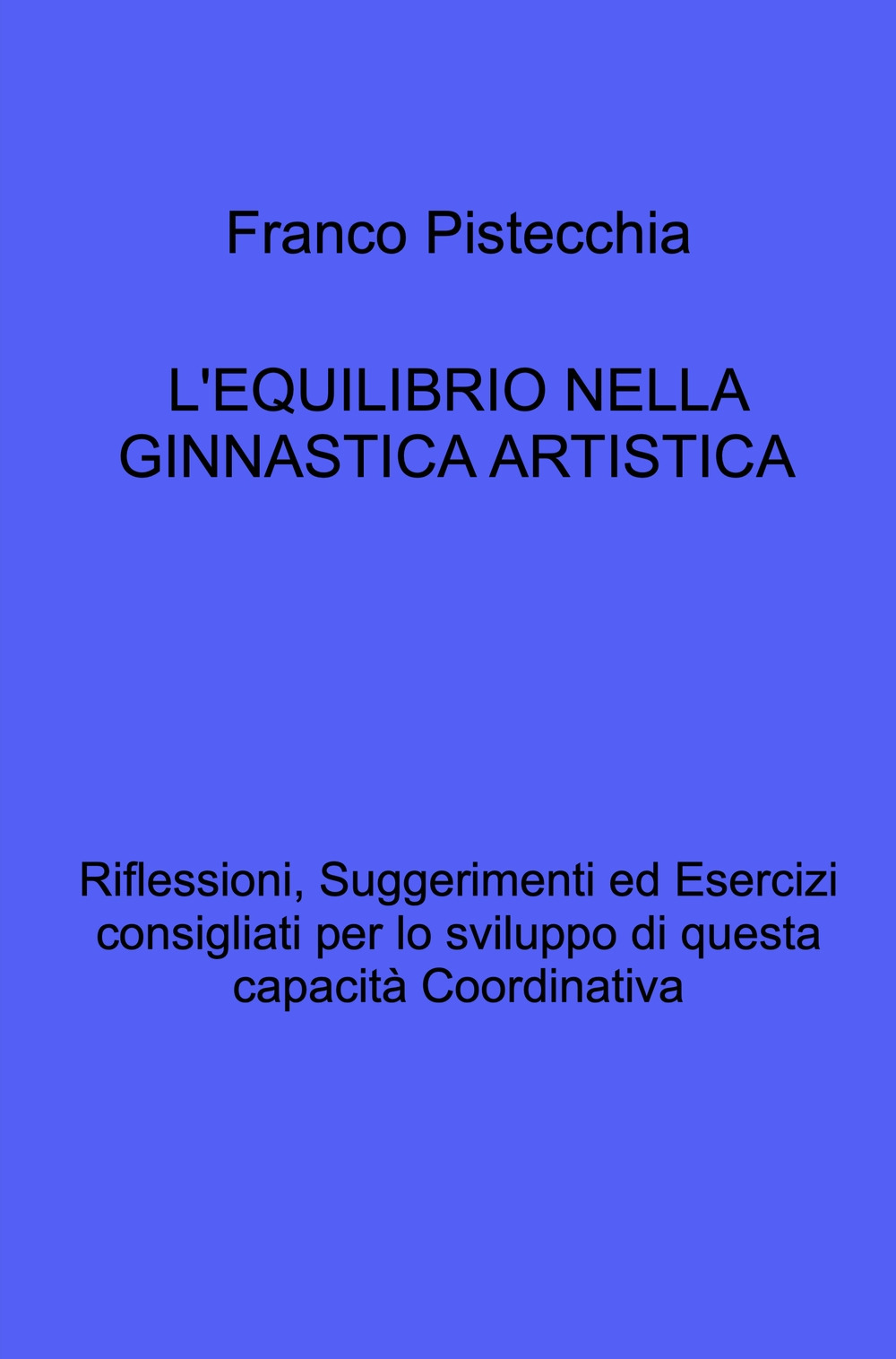 L'equilibrio nella ginnastica artistica. Riflessioni, suggerimenti ed esercizi consigliati per lo sviluppo di questa capacità coordinativa