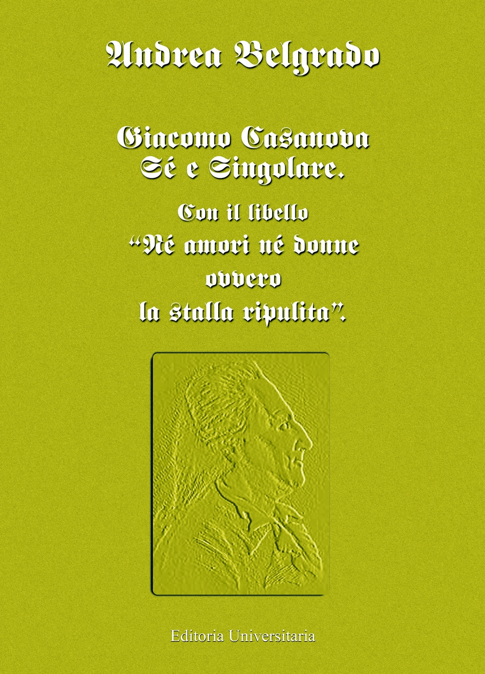 Giacomo Casanova al singolare. Sul libello «Né amori né donne ovvero la stalla ripulita»