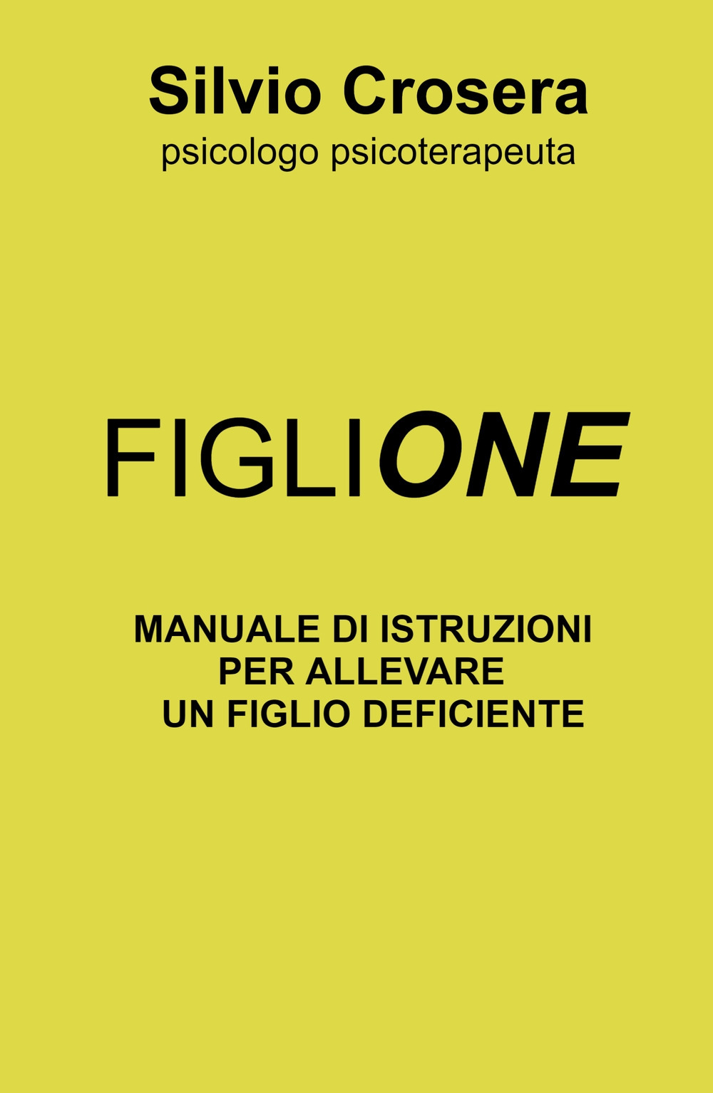 Figlione. Manuale di istruzioni per allevare un figlio deficiente