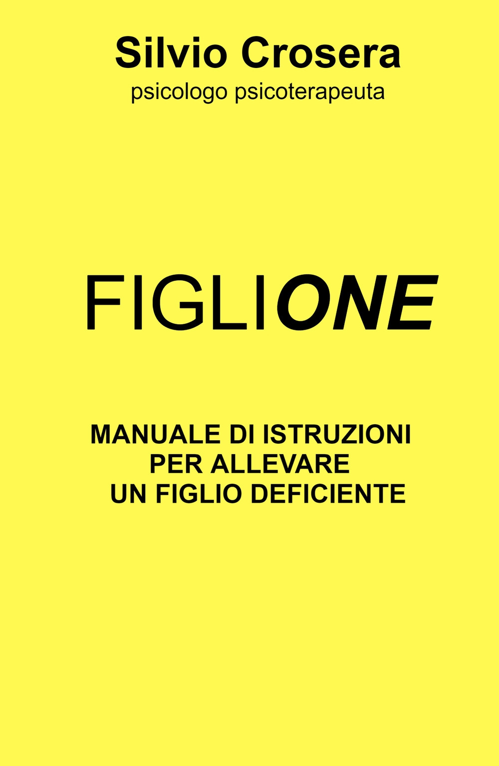 Figlione. Manuale di istruzioni per allevare un figlio deficiente