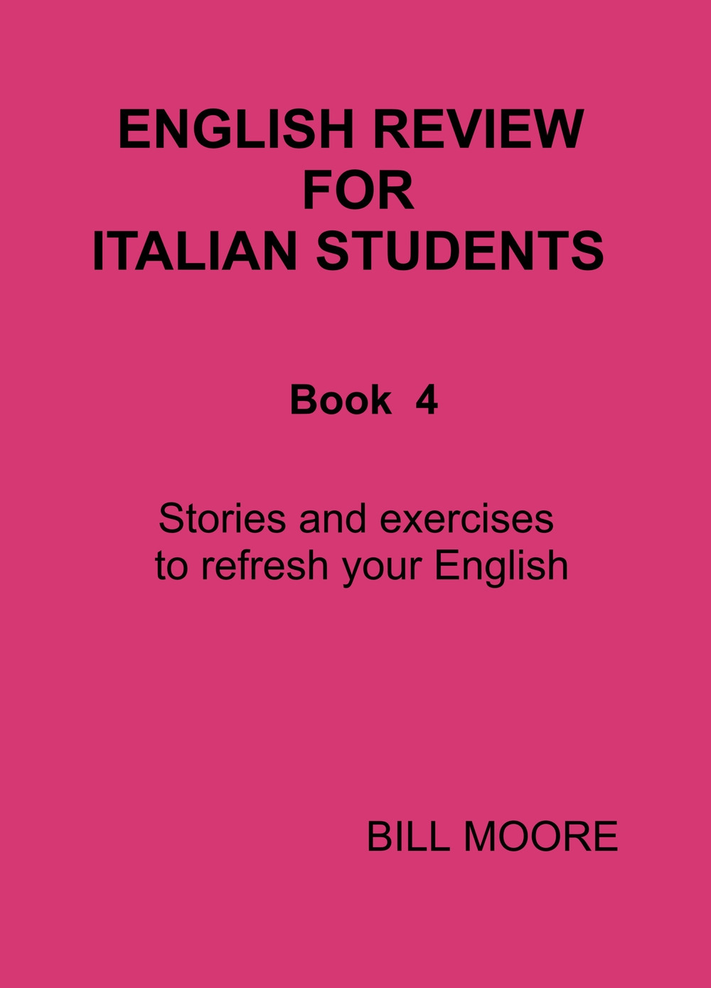 English review for italian students. Vol. 4: Letture ed esercizi per ripassare il tuo inglese