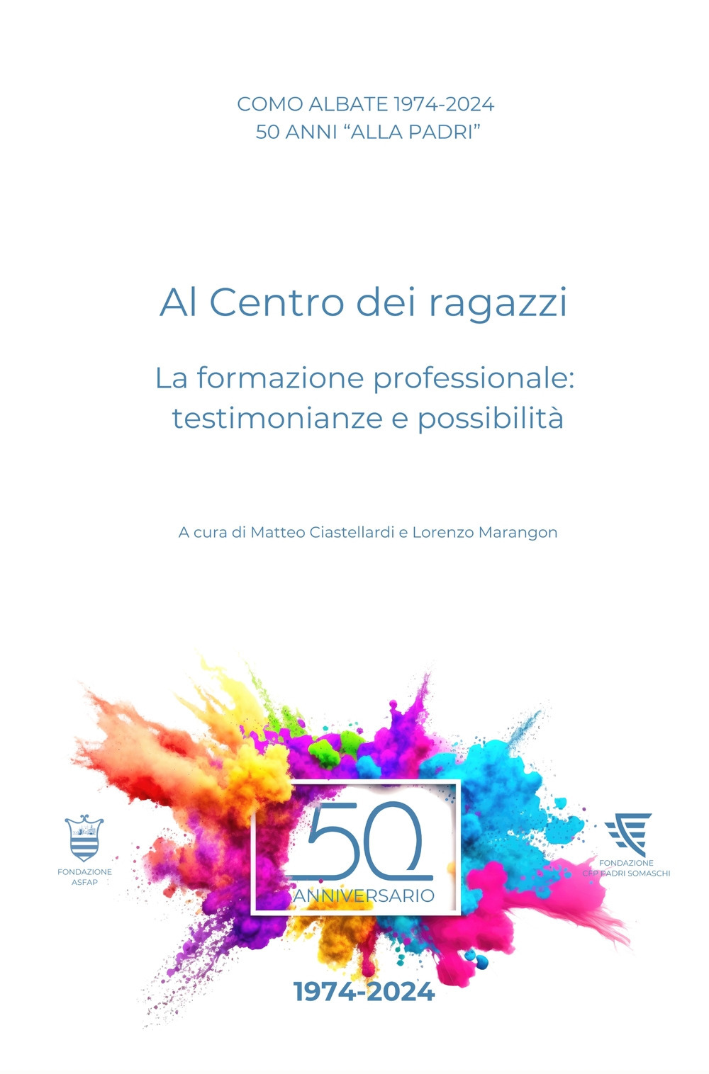 Como Albate 50 anni «alla Padri». Al Centro dei ragazzi. La formazione professionale: testimonianze e possibilità