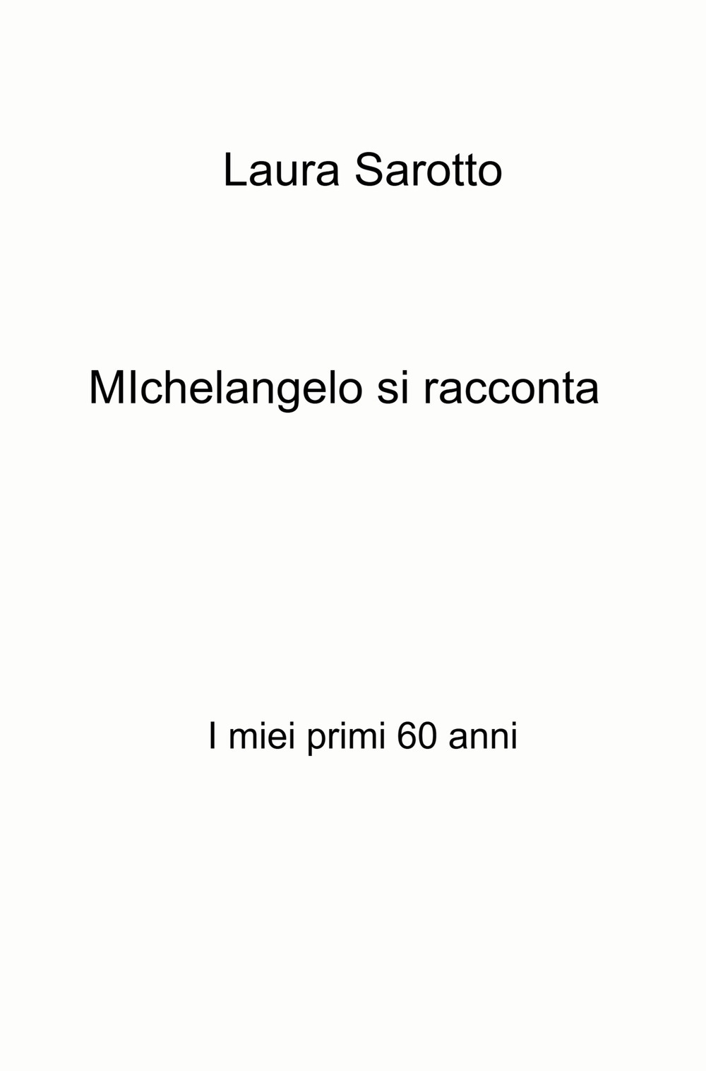 Michelangelo si racconta. I miei primi 60 anni