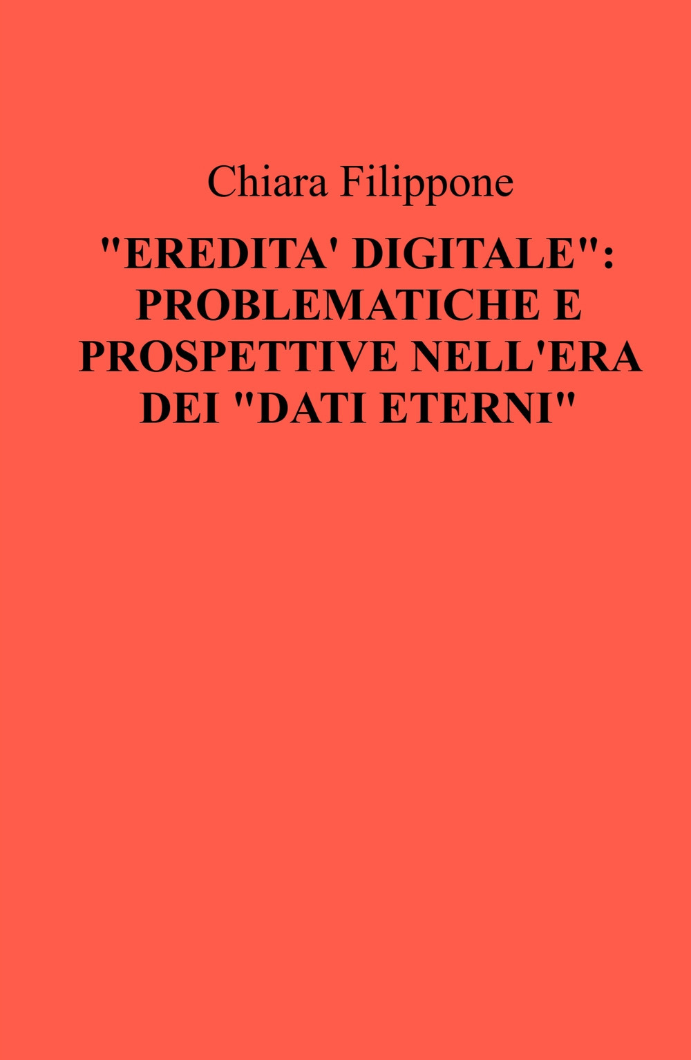 «eredità digitale»: problematiche e prospettive nell'era dei «dati eterni»