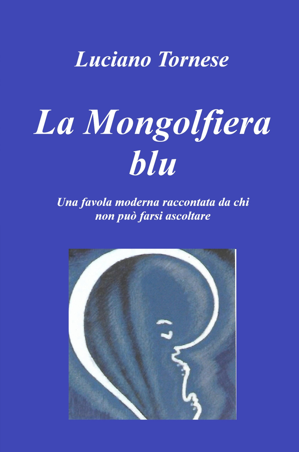 La mongolfiera blu. Una favola moderna raccontata da chi non può farsi ascoltare