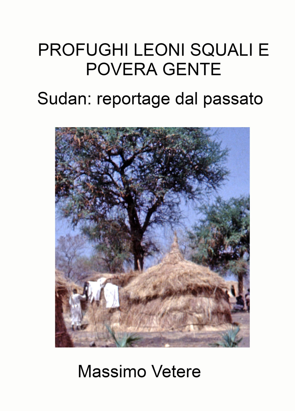 Profughi leoni squali e povera gente. Sudan: reportage dal passato