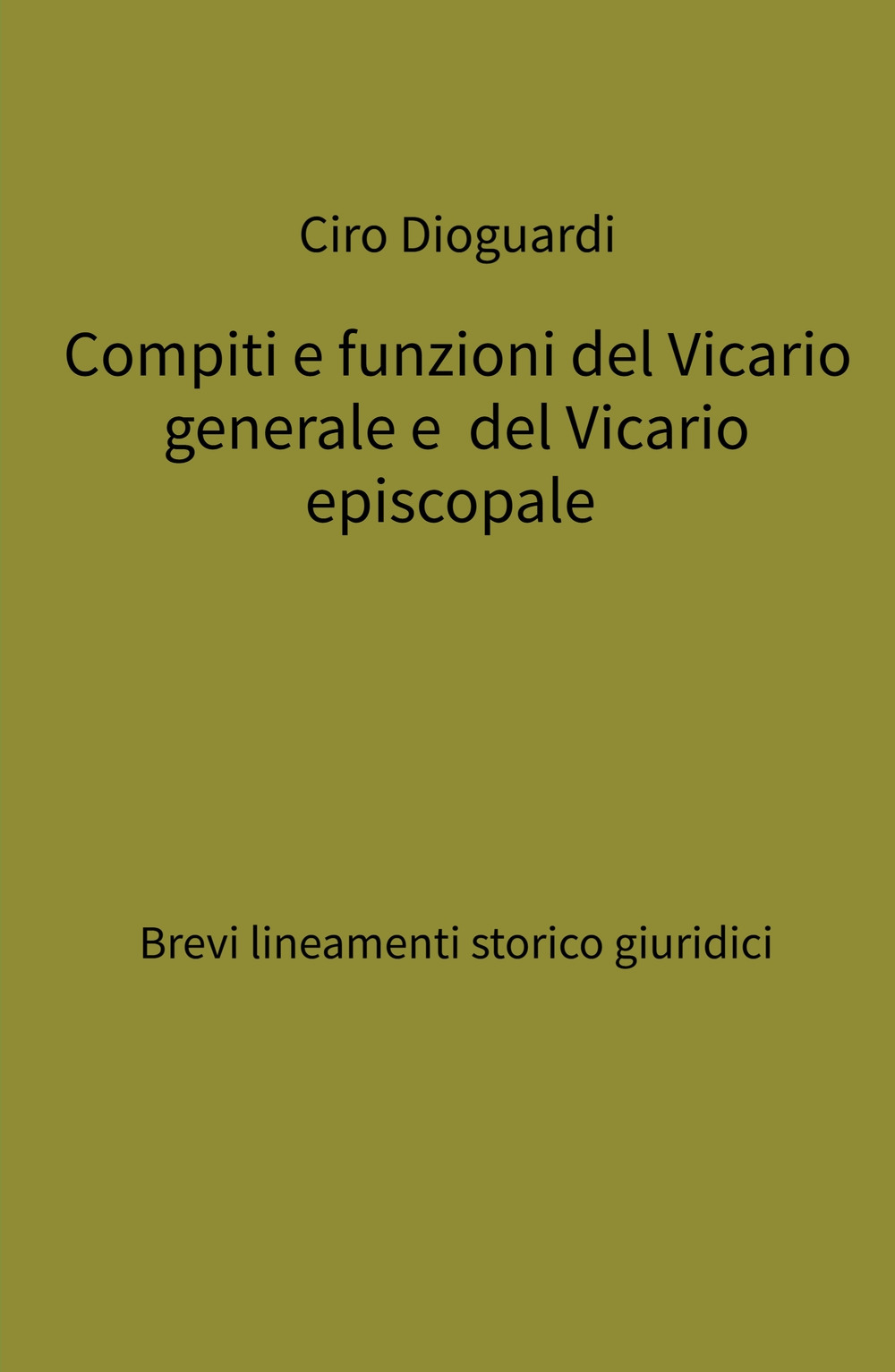 Compiti e funzioni del Vicario generale e del Vicario episcopale. Brevi lineamenti storico giuridici