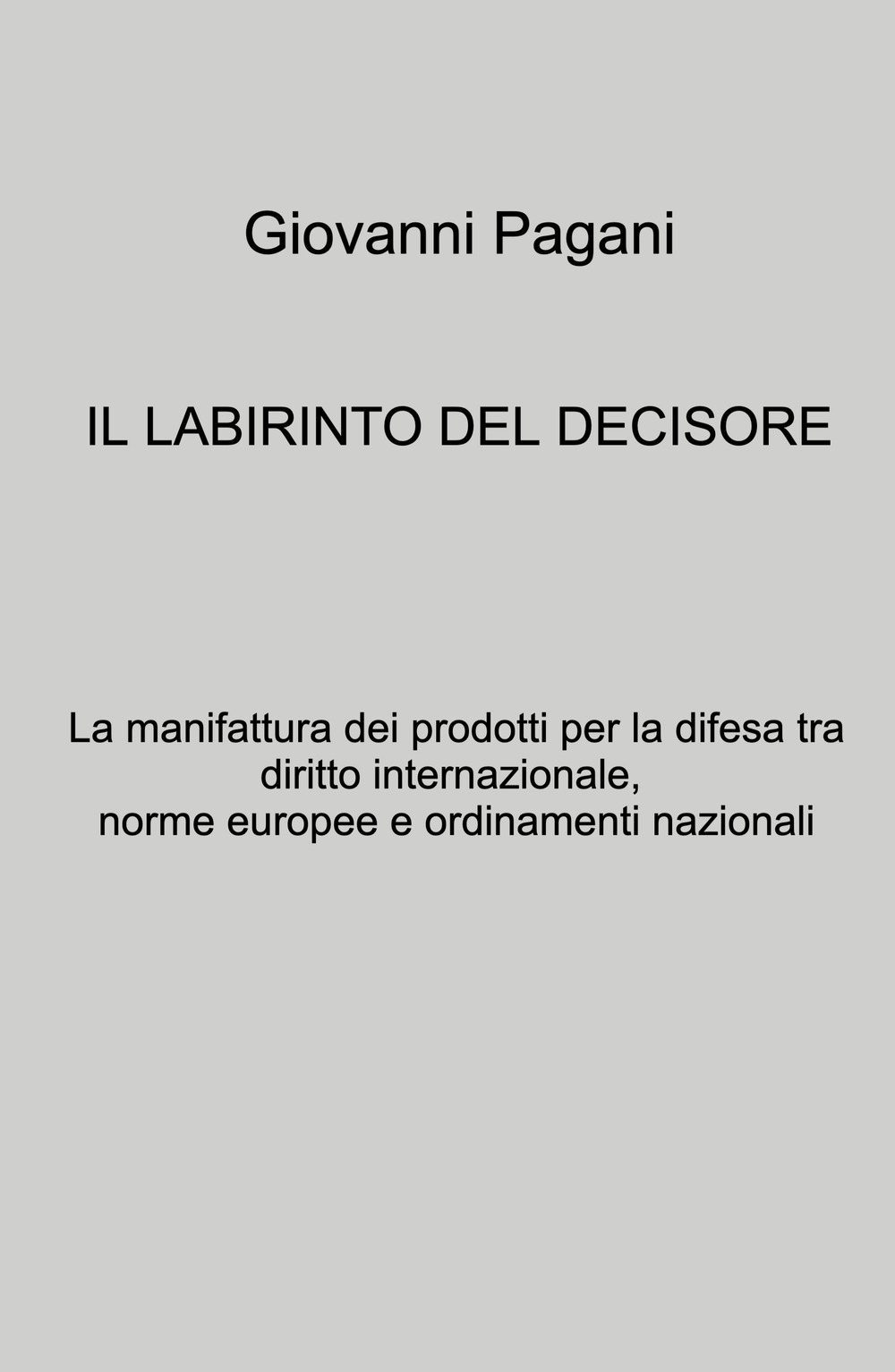 Il labirinto del decisore. La manifattura dei prodotti per la difesa tra diritto internazionale, norme europee e ordinamenti nazionali