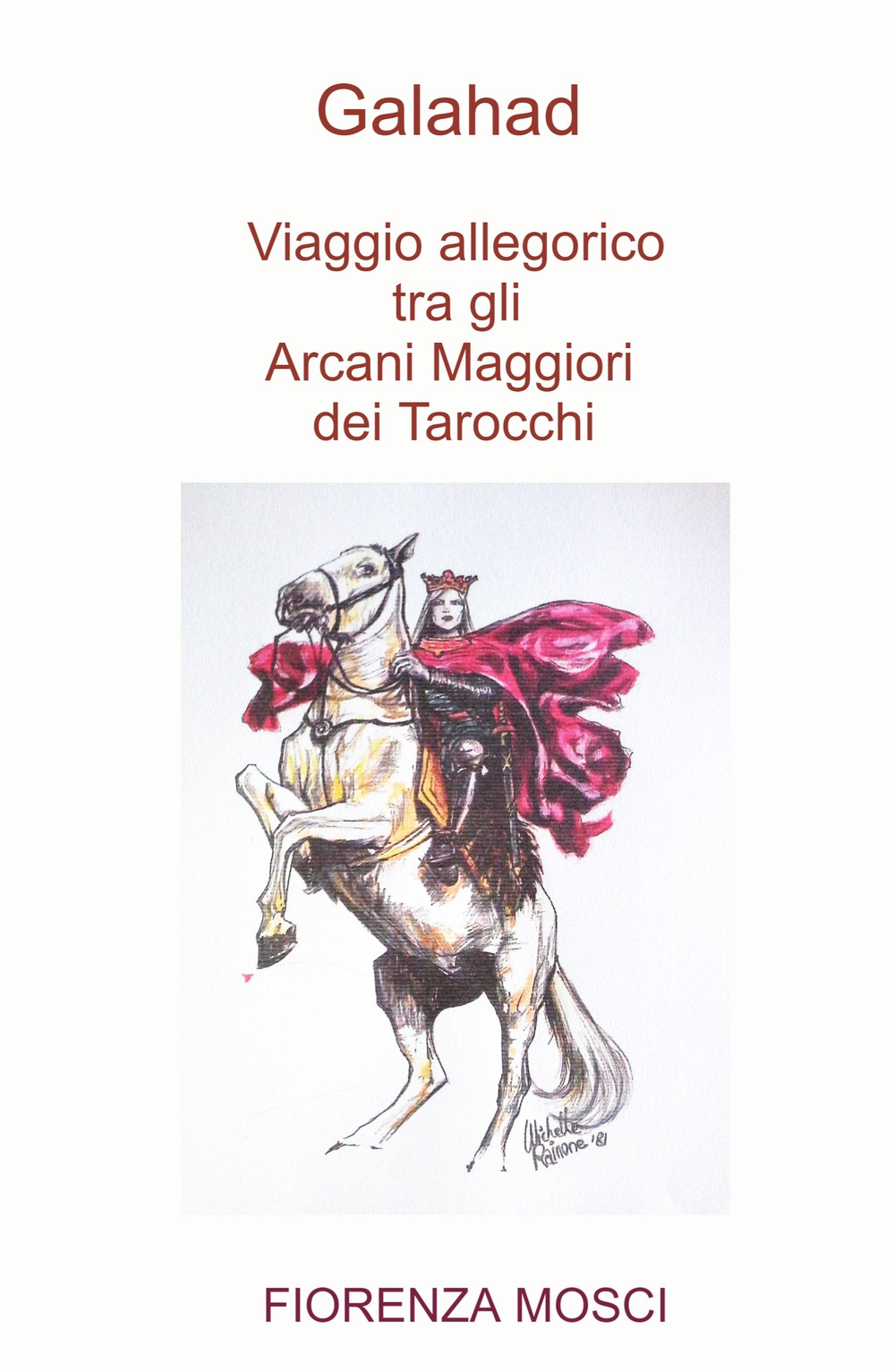 Galahad. Viaggio allegorico tra gli arcani maggiori dei tarocchi