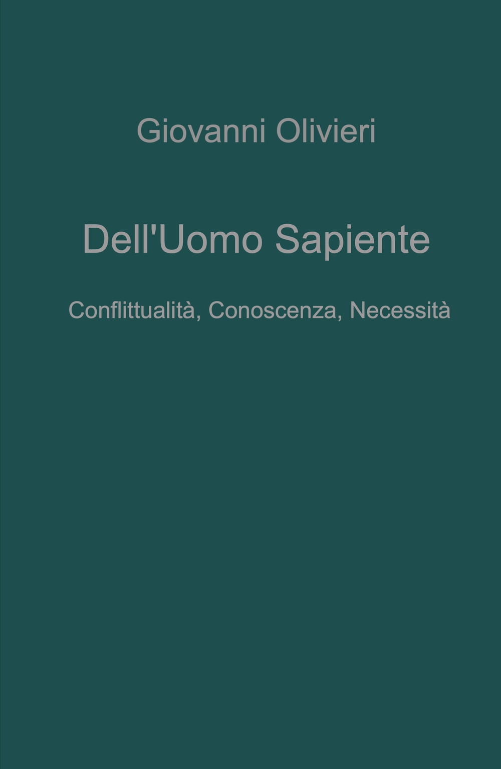 Dell'uomo sapiente. Conflittualità, conoscenza, necessita