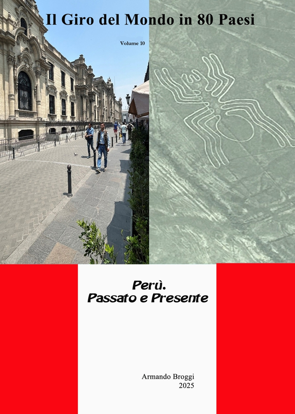 Il giro del mondo in 80 Paesi. Vol. 10: Perù. Passato e presente