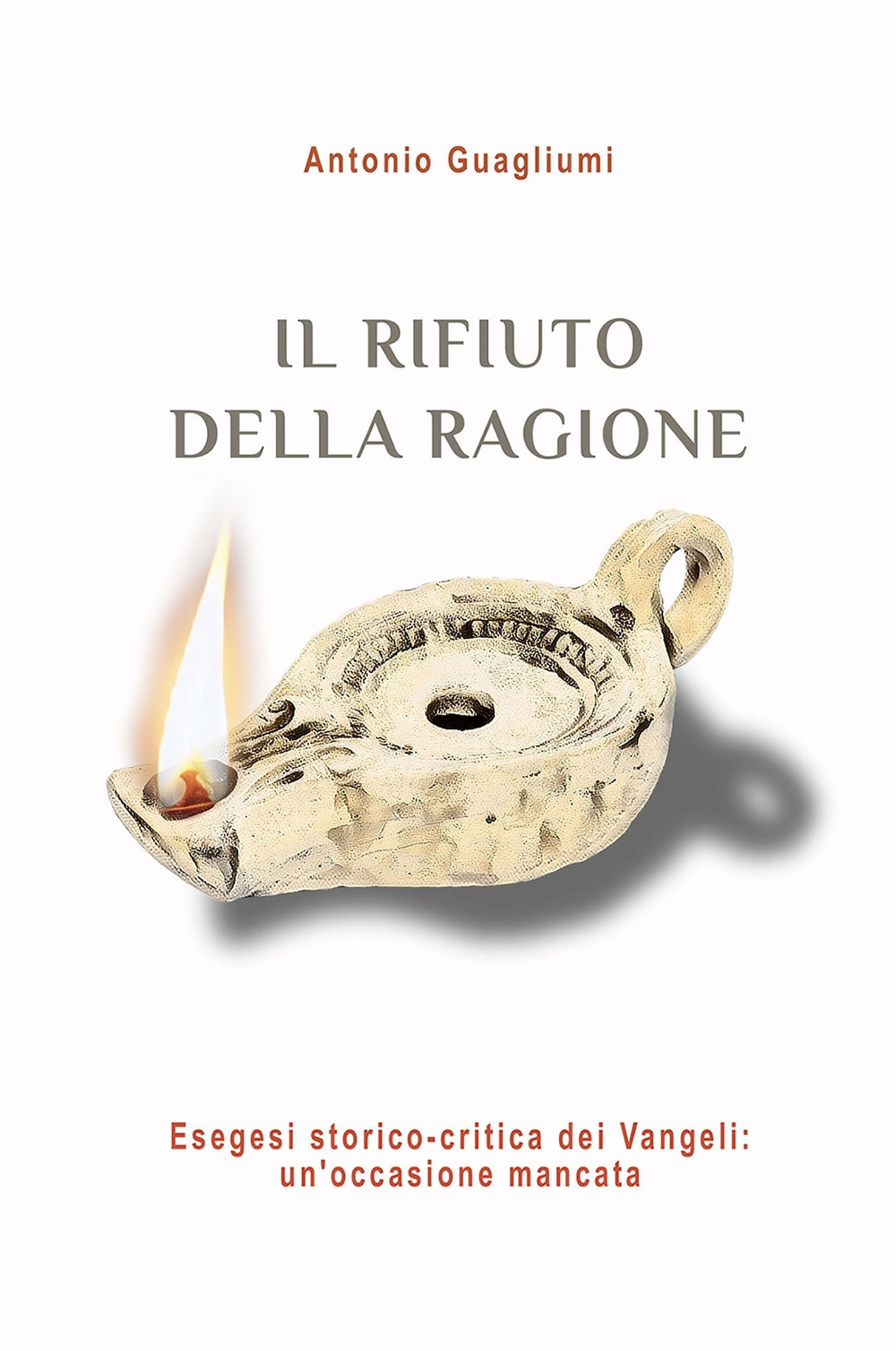 Il rifiuto della ragione. Esegesi storico-critica dei Vangeli: un'occasione mancata