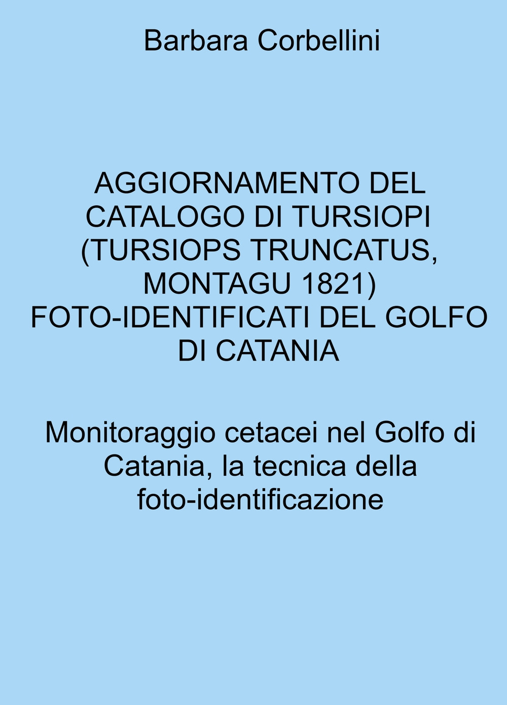 Aggiornamento del catalogo di tursiopi (Tursiops truncatus, Montagu, 1821) foto-identificati del golfo di catania. Monitoraggio cetacei nel Golfo di Catania, la tecnica della foto-identificazione