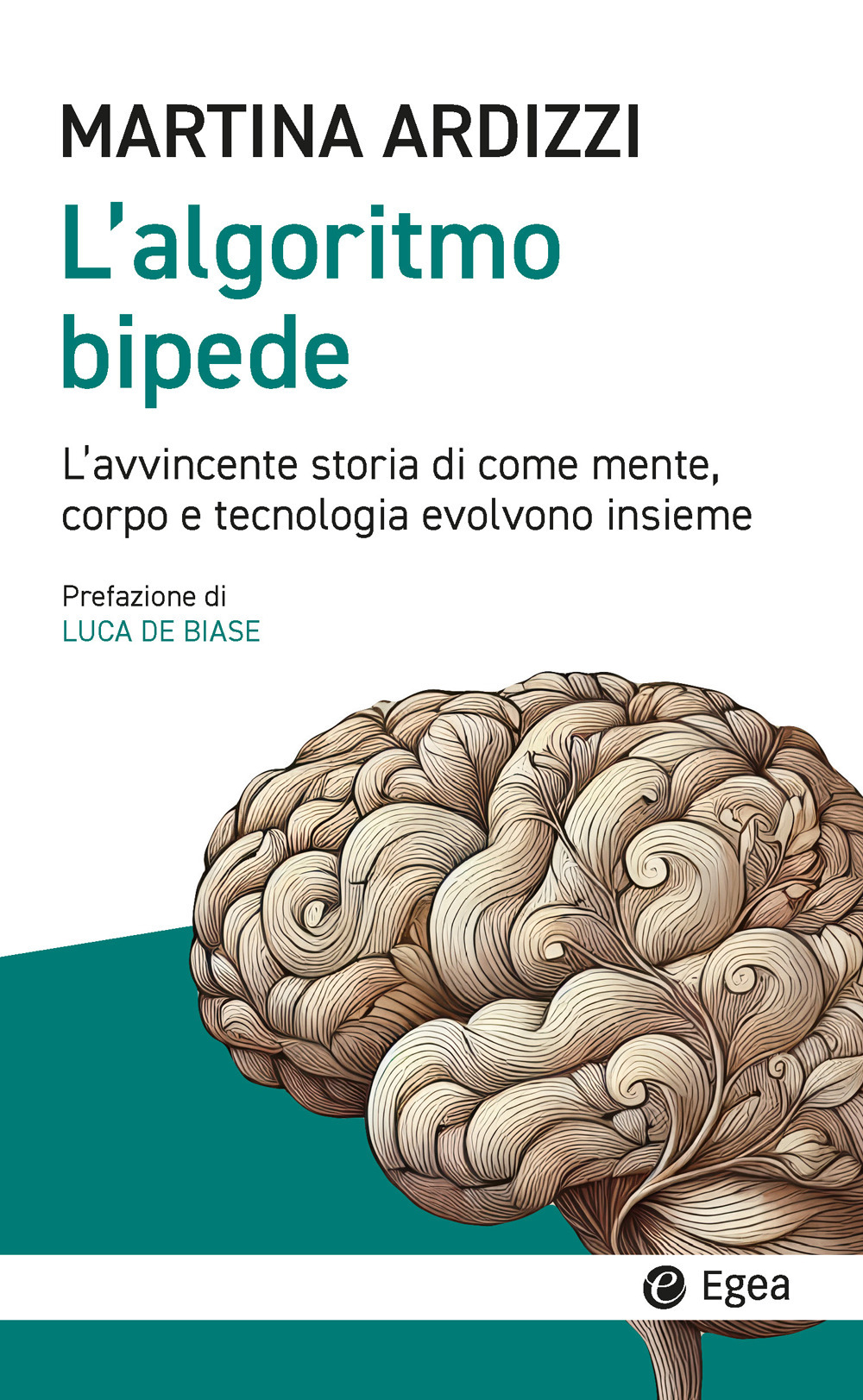 L'algoritmo bipede. L'avvincente storia di come mente, corpo e tecnologia evolvono insieme