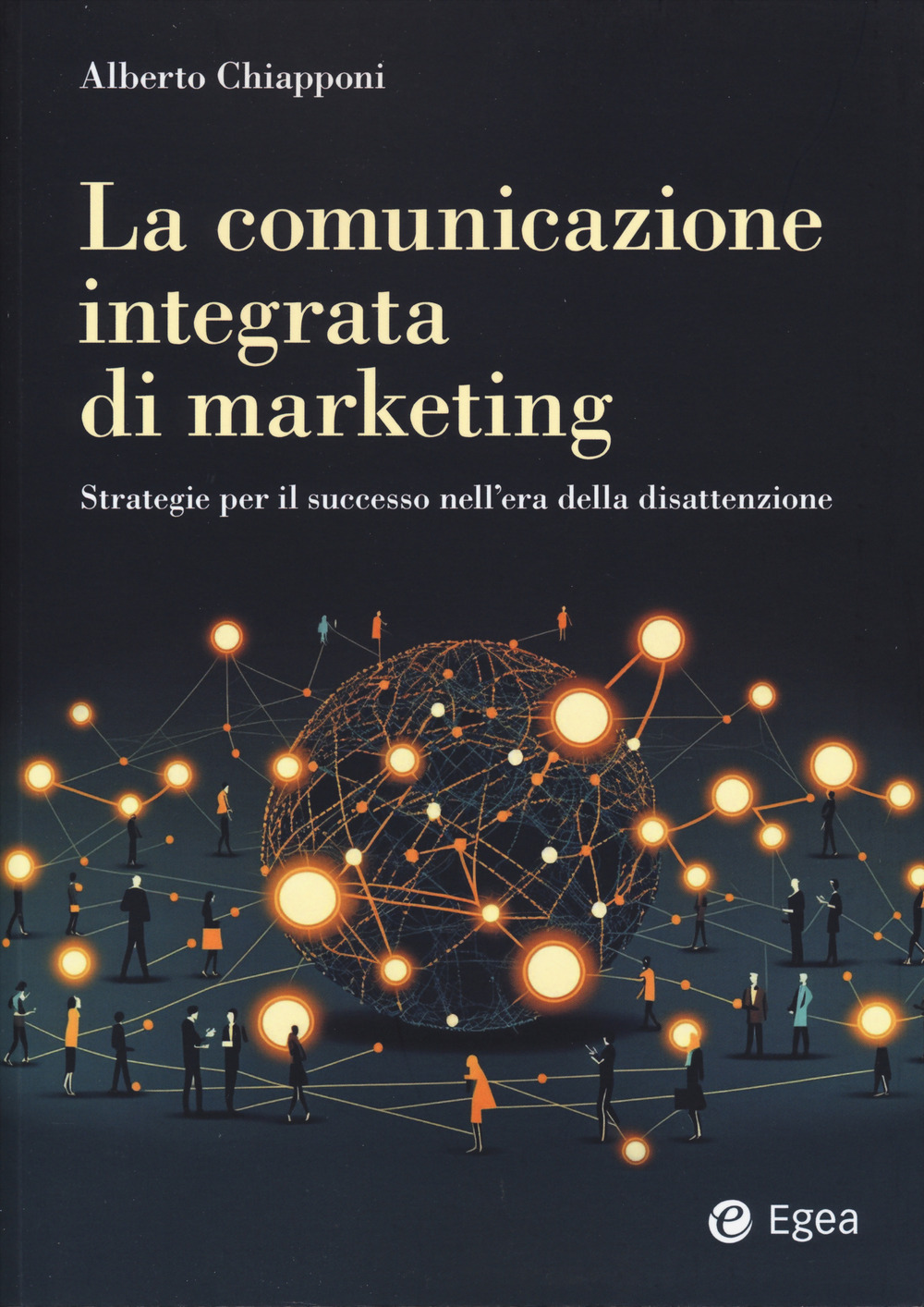 La comunicazione integrata di marketing. Strategie per il successo nell'era della disattenzione