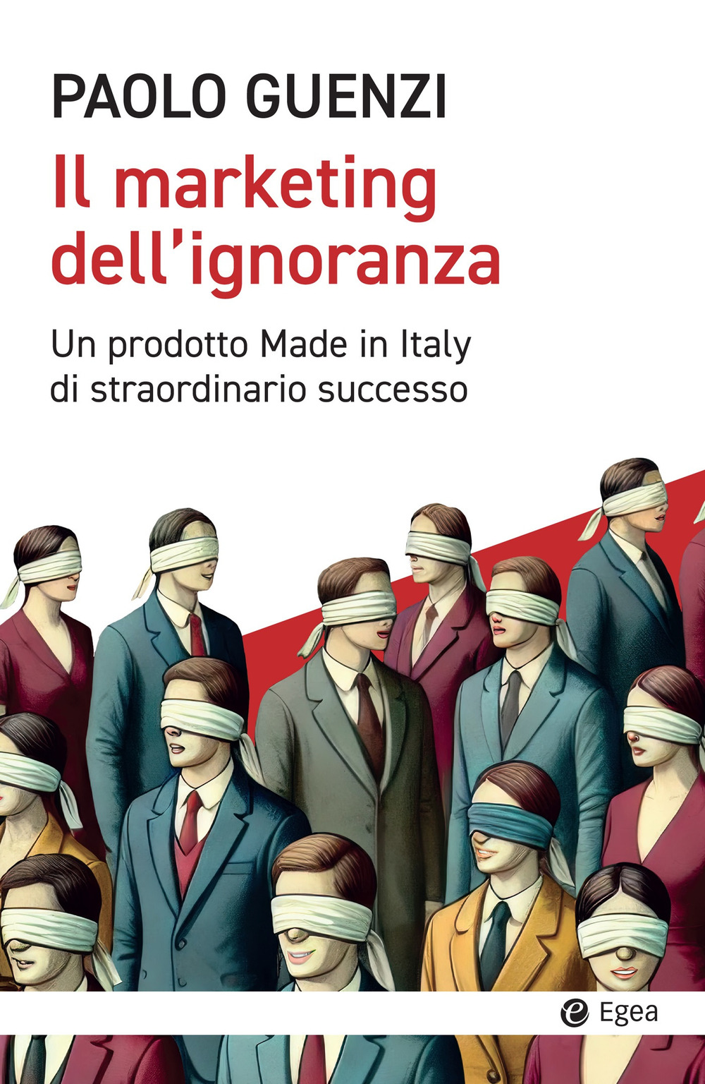 Il marketing dell'ignoranza. Un prodotto Made in Italy di straordinario successo