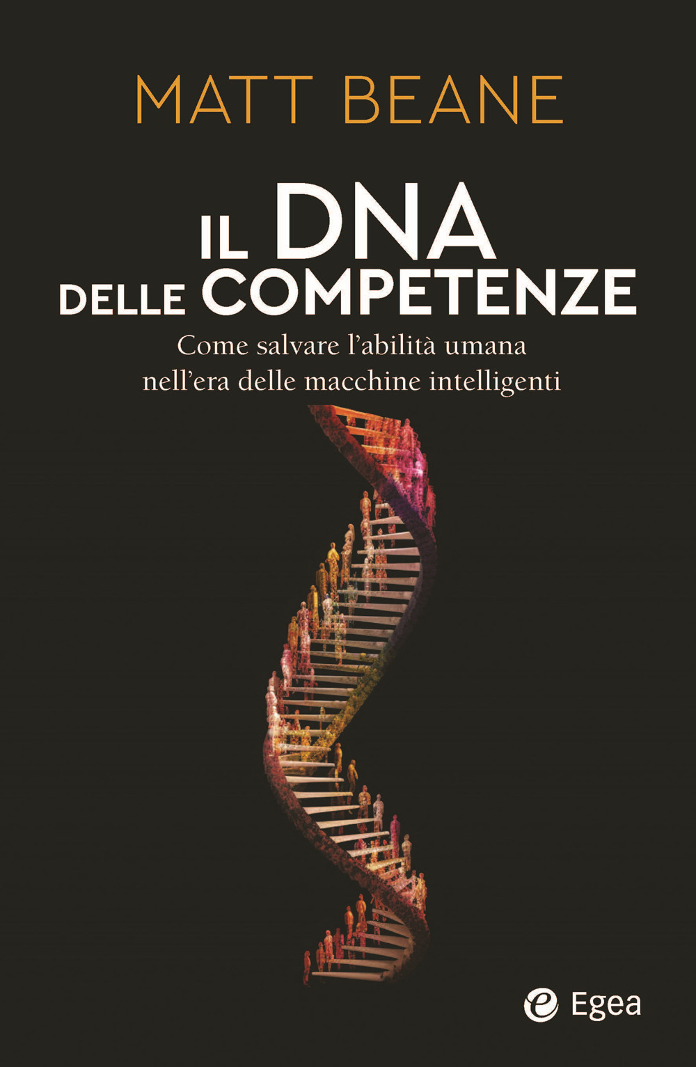 Il DNA delle competenze. Come salvare l'abilità umana nell'era delle macchine intelligenti