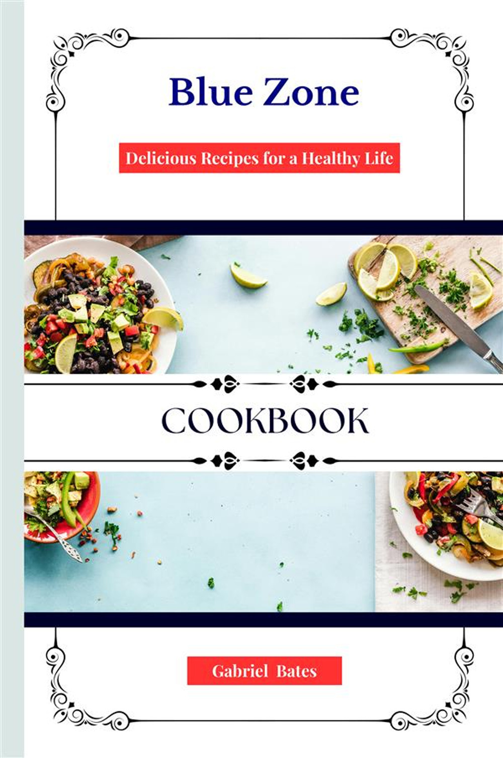 Blue zone cookbook. Delicious recipes for a healthy Life