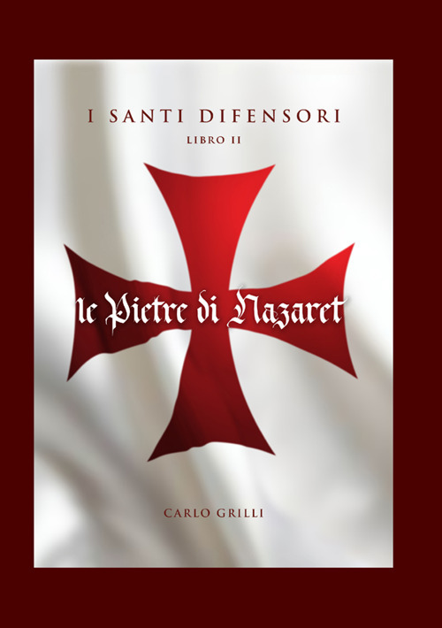 Le pietre di Nazaret. I santi difensori. Nuova ediz.. Vol. 2