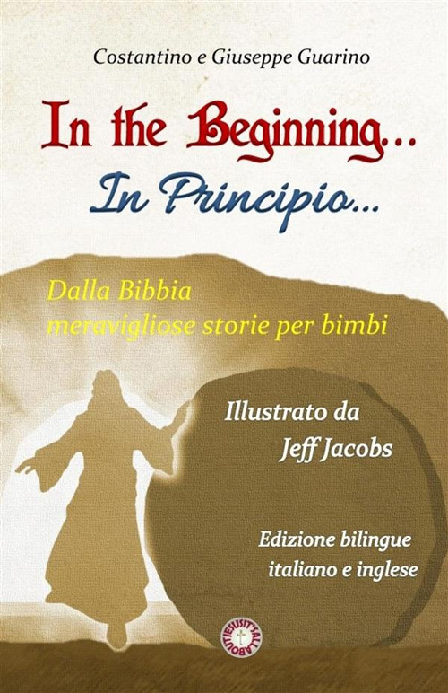 In the Beginning...-In principio... Dalla Bibbia meravigliose storie per bimbi. Ediz. bilingue