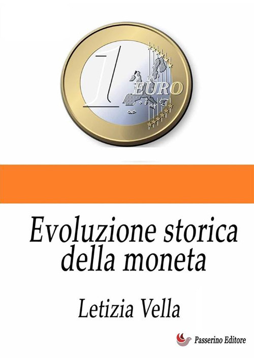 Evoluzione storica della moneta. Nuova ediz.