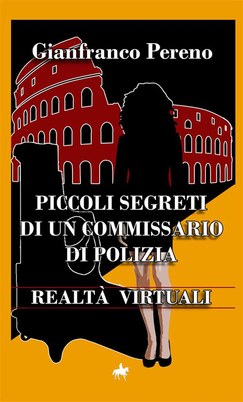 Realtà virtuali. Piccoli segreti di un commissario di polizia