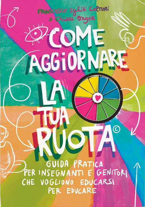 Come aggiornare la tua ruota. Guida pratica per insegnanti e genitori che vogliono educarsi per educare