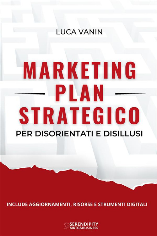 Marketing plan strategico per disorientati e disillusi. Nuova ediz.