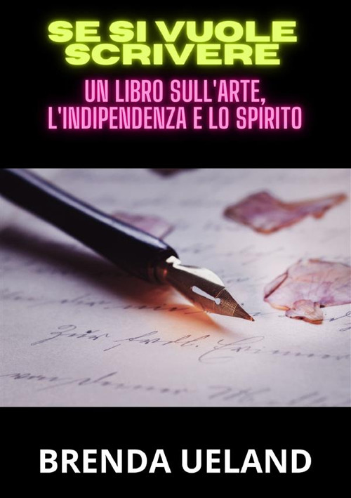 Se si vuole scrivere. Un libro sull'arte, l'indipendenza e lo spirito