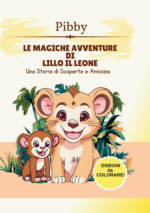 Le magiche avventure di Lillo il leone. Una storia di scoperte e amicizia