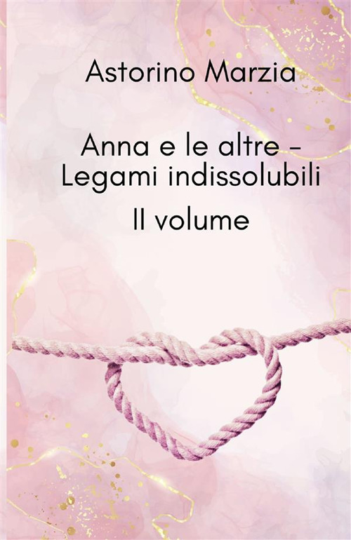 Legami indissolubili. Anna e le altre. Vol. 2