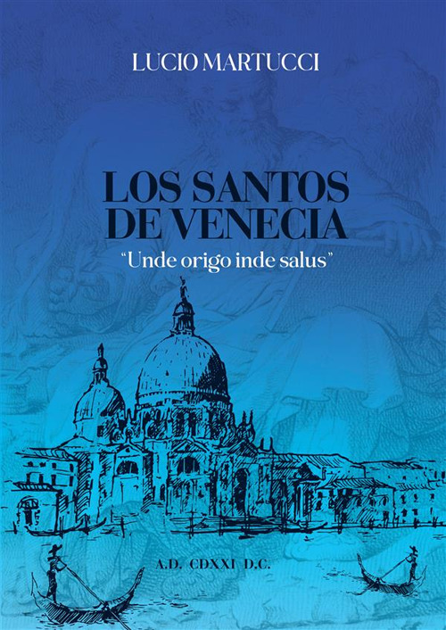 Los santos de Venecia. «Unde origo inde salus»