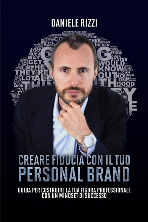 Creare fiducia con il tuo personal brand. Guida per costruire la tua figura professionale con un mindset di successo