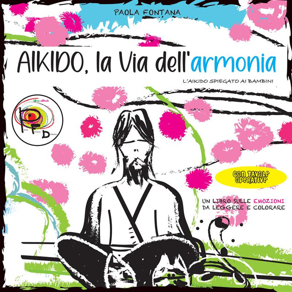 Aikido, la via dell'armonia. L'Aikido spiegato ai bambini