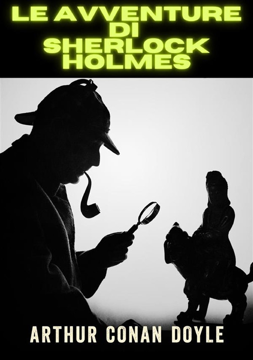 Le avventure di Sherlock Holmes. Ediz. integrale