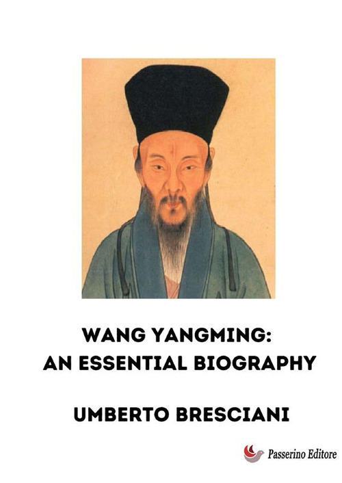 Wang Yangming: an essential biography. Nuova ediz.