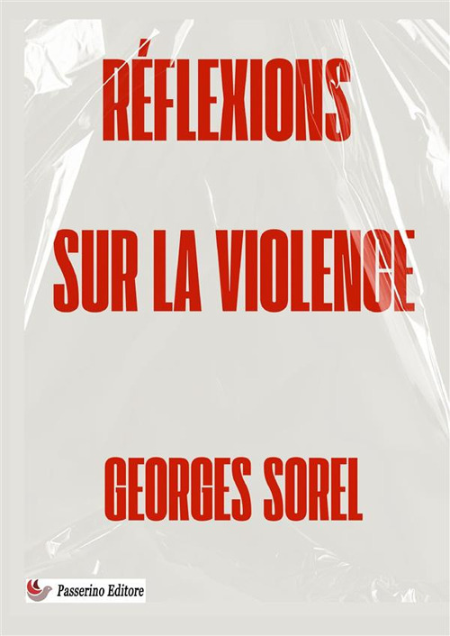 Réflexions sur la violence. Nuova ediz.