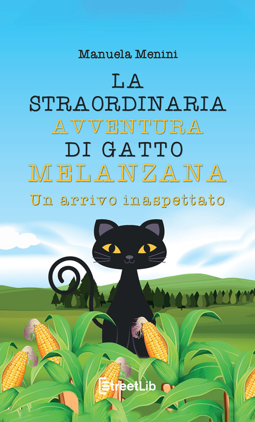 Un arrivo inaspettato. La straordinaria avventura di gatto Melanzana