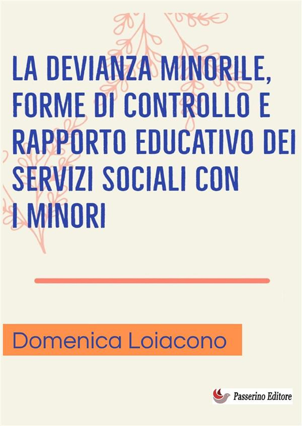 La devianza minorile, forme di controllo e rapporto educativo dei servizi sociali con i minori