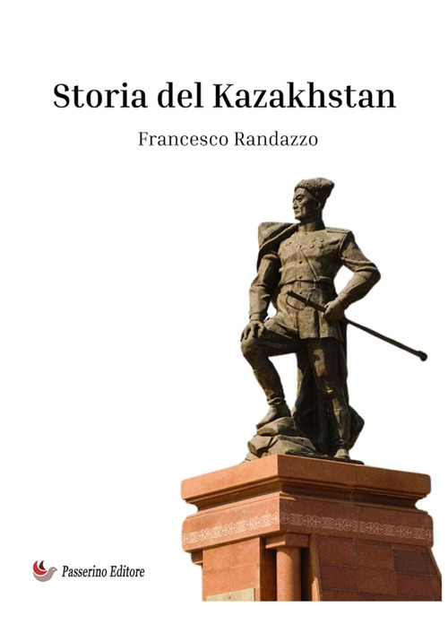 Storia del Kazakhstan. Origine ed evoluzione di un popolo centroasiatico