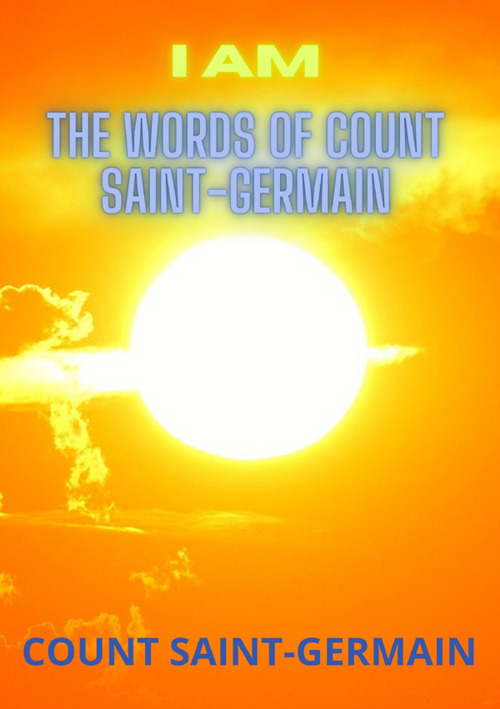 I am. The words of Count Saint Germain