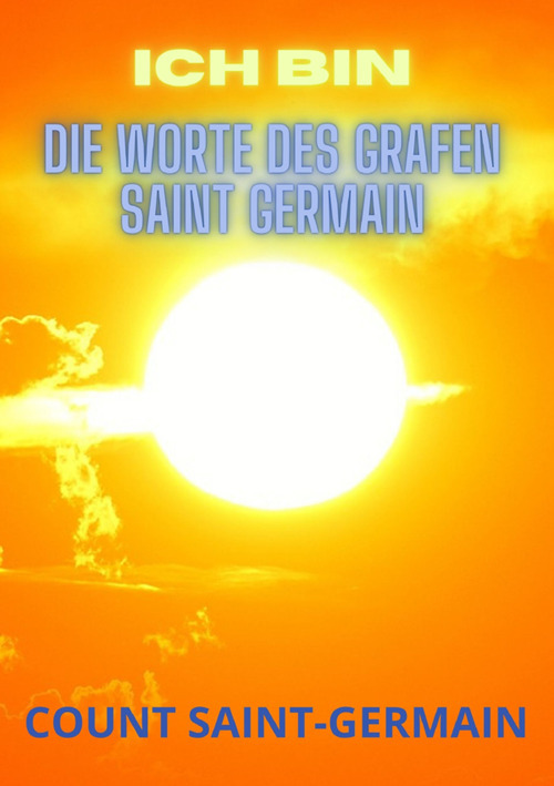 Ich Bin. Die Worte des grafen Saint Germain