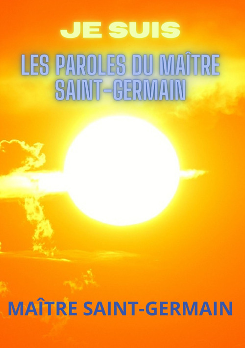 Je suis. Les paroles du maître Saint-Germain