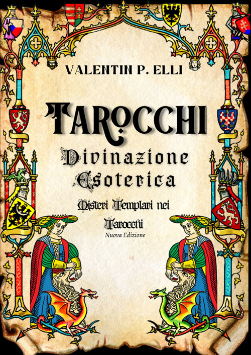 Tarocchi divinazione esoterica. Misteri templari nei tarocchi