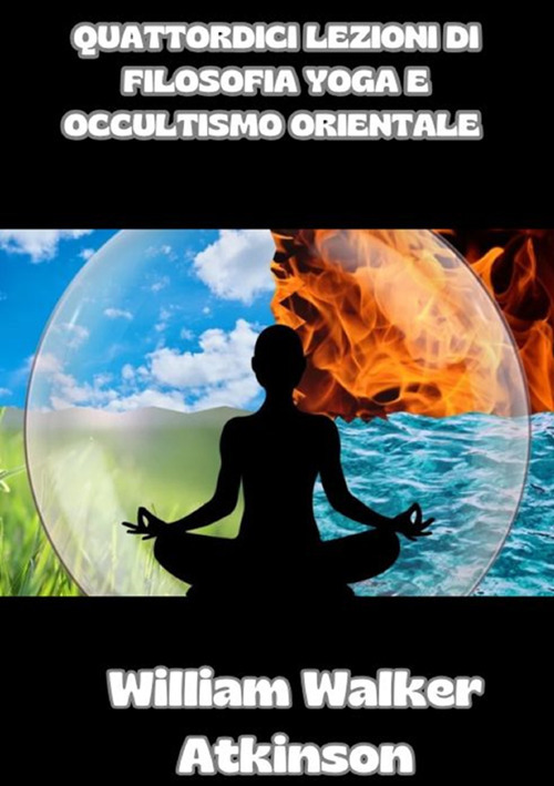 Quattordici lezioni di filosofia yoga e occultismo orientale