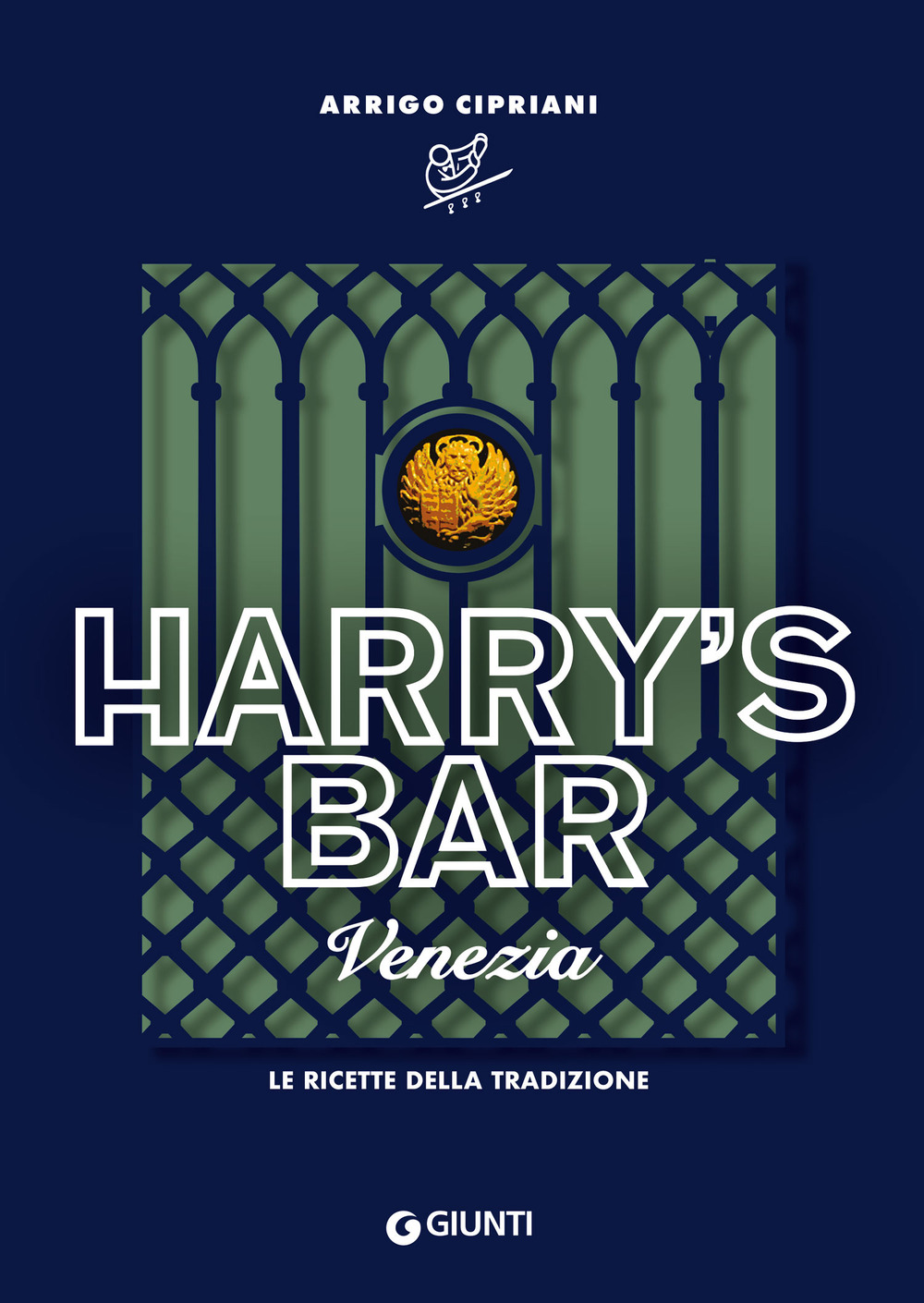 Harry's Bar. Venezia. Le ricette della tradizione