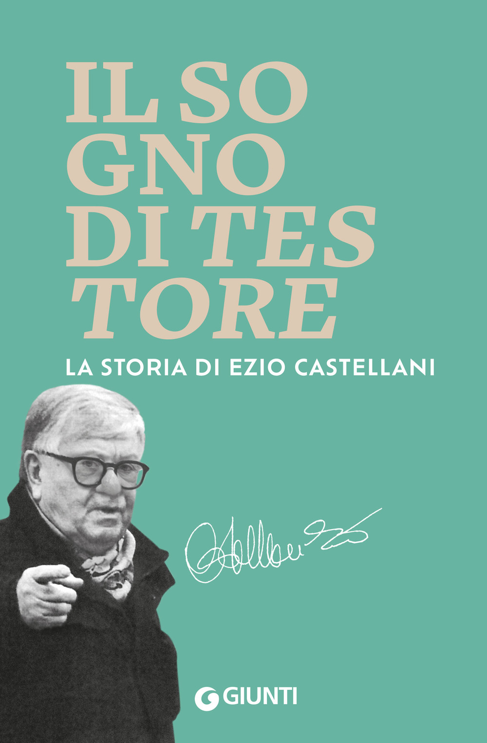 Il sogno di Testore. La storia di Ezio Castellani