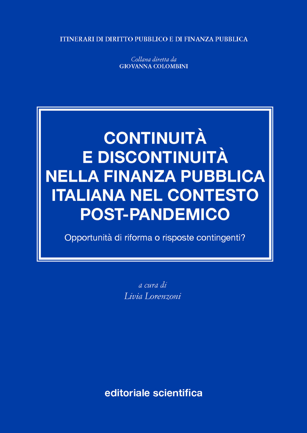 Continuità e discontinuità nella finanza pubblica italiana nel contesto post-pandemico. Opportunità di riforma o risposte contingenti?