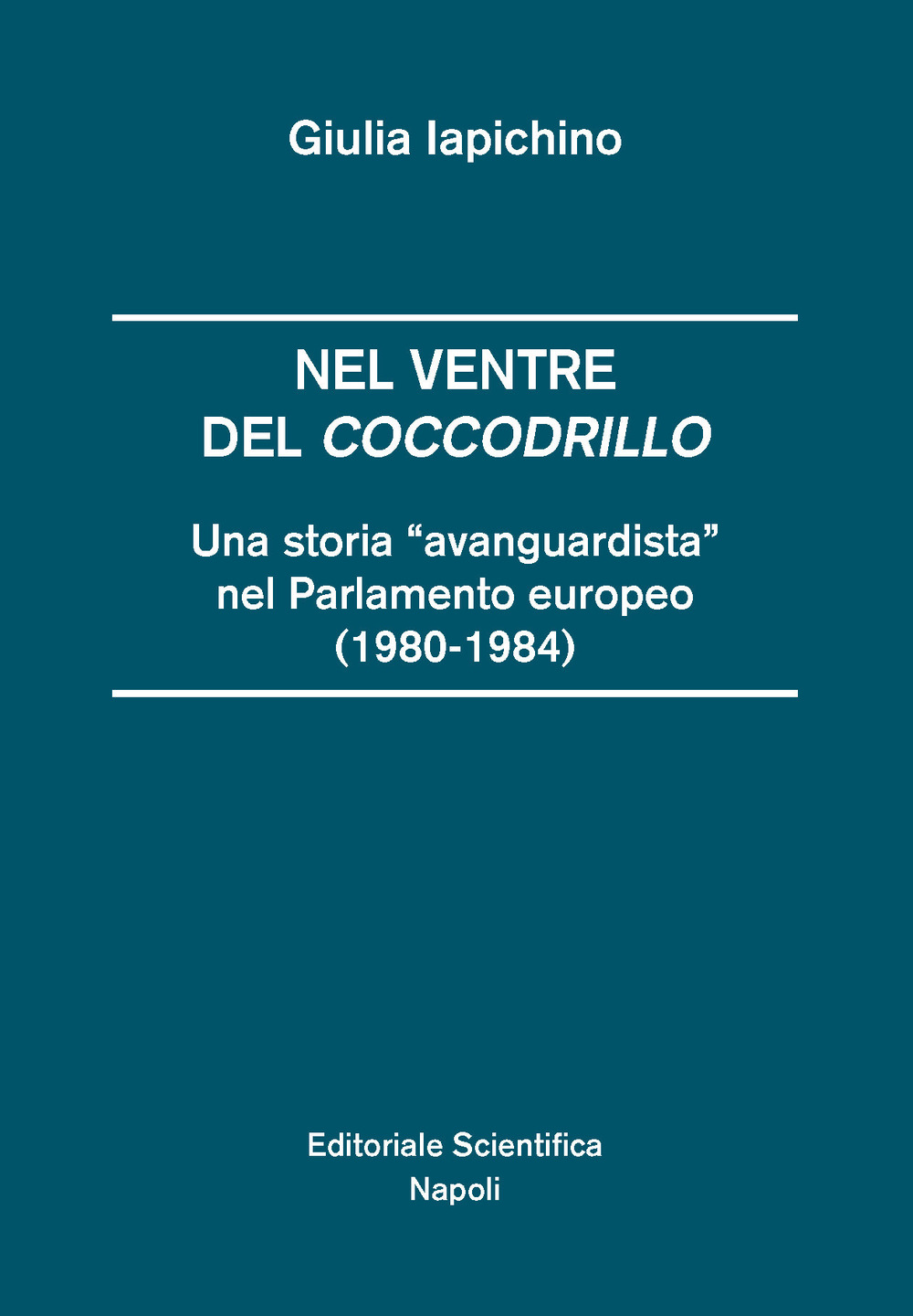 Nel ventre del coccodrillo. Una storia «avanguardista» nel parlamento europeo (1980-1984)